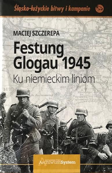 FESTUNG GLOGAU 1945 KU NIEMIECKIM LINIOM