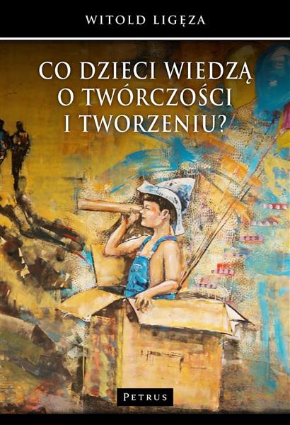 CO DZIECI WIEDZĄ O TWÓRCZOŚCI I TWORZENIU?
