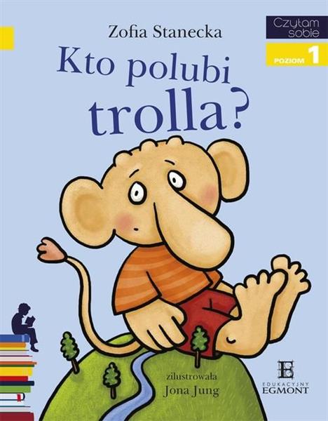 CZYTAM SOBIE. POZIOM 1. KTO POLUBI TROLLA?
