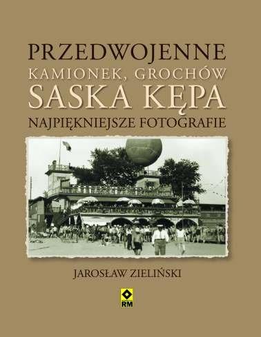 PRZEDWOJENNE KAMIONEK, GROCHÓW, SASKA KĘPA. NAJPIĘ