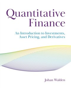 Quantitative Finance. An Introduction to Investments, Asset Pricing, and Derivatives