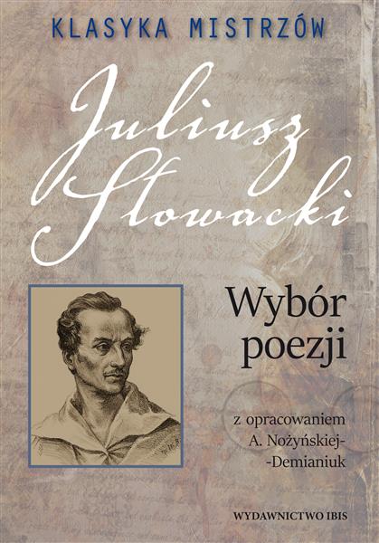 KLASYKA MISTRZÓW. JULIUSZ SŁOWACKI. WYBÓR POEZJI