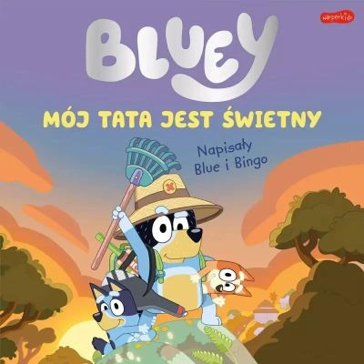 MÓJ TATA JEST ŚWIETNY. BLUEY