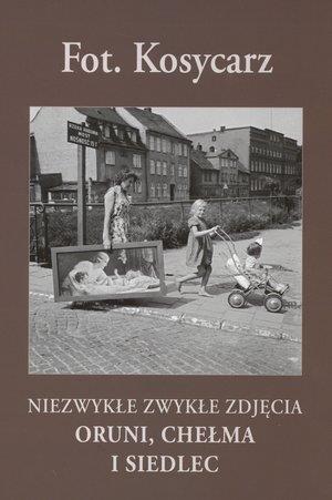 FOT. KOSYCARZ. NIEZWYKŁE ZWYKŁE ZDJĘCIA ORUNI