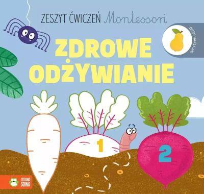 ZESZYT ĆWICZEŃ MONTESSORI. ZDROWE ODŻYWIANIE