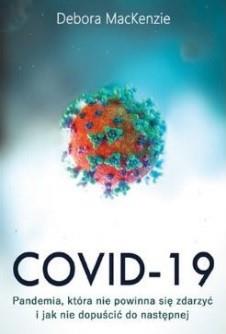 COVID-19. PANDEMIA, KTÓRA NIE POWINNA BYŁA SIĘ?