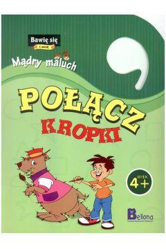 BAWIĘ SIĘ I UCZĘ. MĄDRY MALUCH. POŁĄCZ KROPKI
