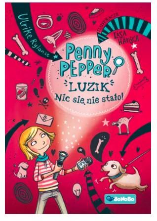 PENNY PEPPER. TOM 1. LUZIK NIC SIĘ NIE STAŁO