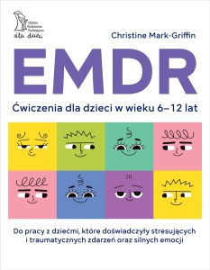 EMDR. Ćwiczenia dla dzieci w wieku 6-12 lat