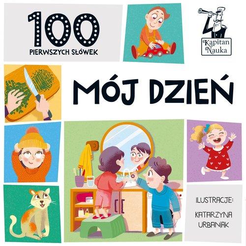 100 PIERWSZYCH SŁÓWEK. MÓJ DZIEŃ. KAPITAN NAUKA