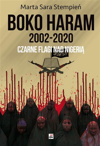 BOKO HARAM 2002-2020. CZARNE FLAGI NAD NIGERIĄ