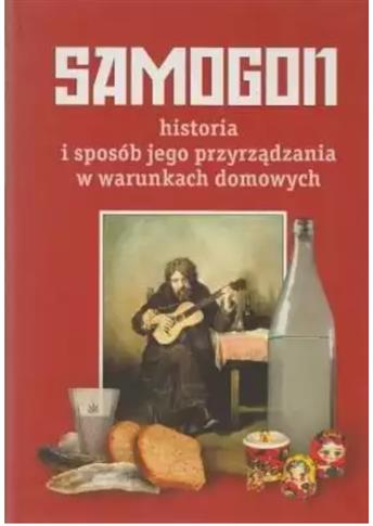 Samogon historia i sposób jego przyrządzania w war