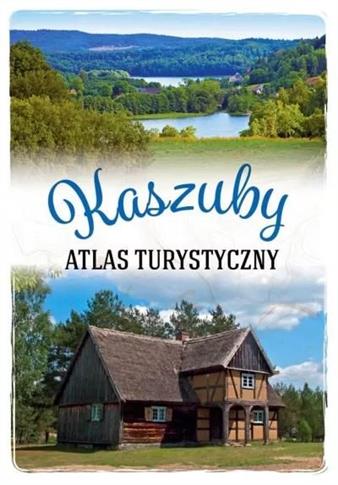 Atlas turystyczny.Kaszuby