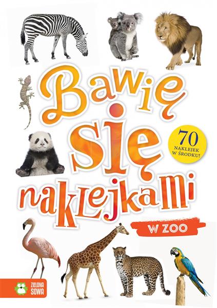 BAWIĘ SIĘ NAKLEJKAMI. W ZOO 9788381543712