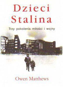 Dzieci Stalina. Trzy pokolenia miłości i wojny
