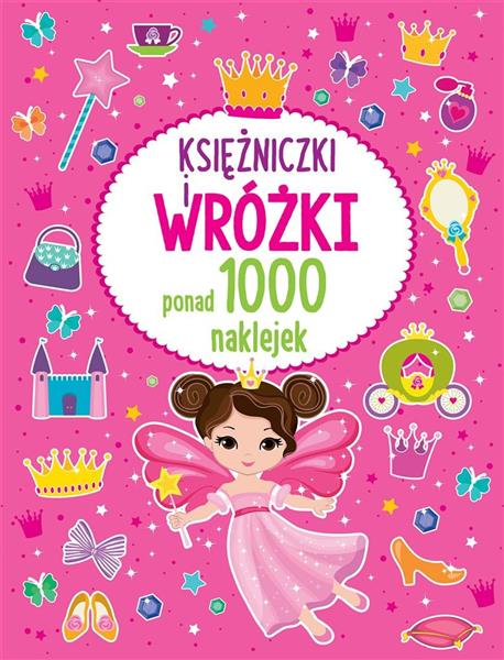 PONAD 1000 NAKLEJEK. KSIĘŻNICZKI I WRÓŻK