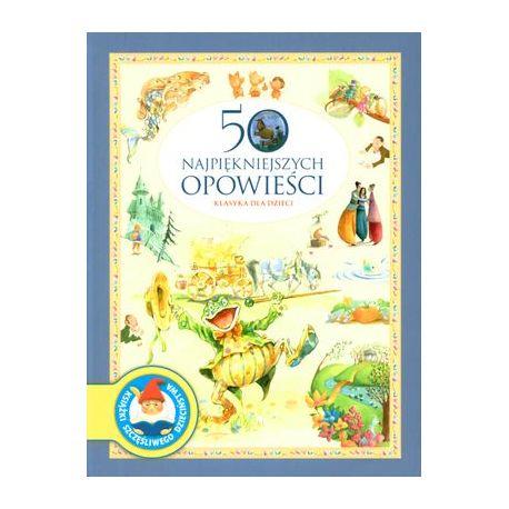 50 NAJPIĘKNIEJSZYCH OPOWIEŚCI. KLASYKA DLA DZIECI