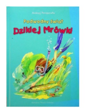 PODWODNY ŚWIAT DZIKIEJ MRÓWKI