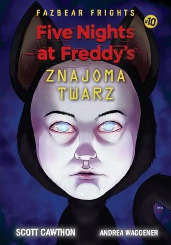 Five Nights At Freddy's. Tom 10. Znajoma twarz