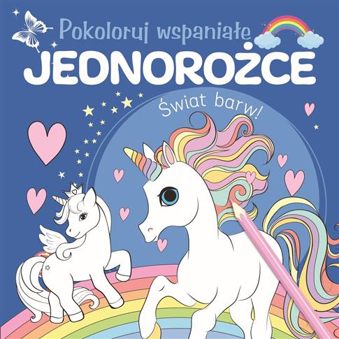 POKOLORUJ WSPANIAŁE JEDNOROŻCE