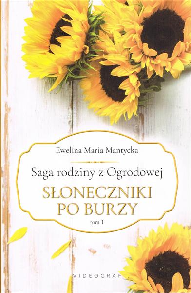 Saga rodziny z Ogrodowej. Tom 1. Słoneczniki po bu