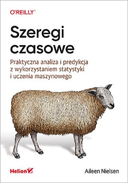 SZEREGI CZASOWE. PRAKTYCZNA ANALIZA I PREDYKCJA