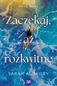 Zaczekaj, aż rozkwitnę. Pacific Shores. Tom 2