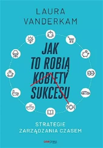 JAK TO ROBIĄ KOBIETY SUKCESU