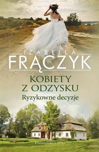KOBIETY Z ODZYSKU. RYZYKOWNE DECYZJE. RYZYKOWNE DE