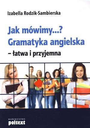 JAK MÓWIMY?? GRAMATYKA ANGIELSKA. ŁATWA I PRZYJEMN