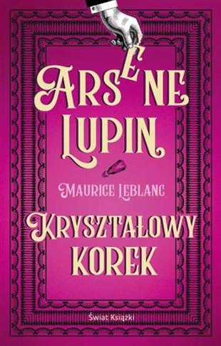 ARSENE LUPIN. KRYSZTAŁOWY KOREK