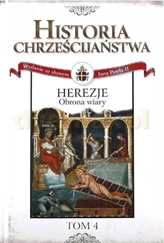 Historia Chrześcijaństwa. Herezje.Obrona wiary (4)