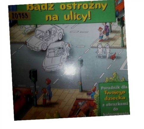 BĄDŹ OSTROŻNY NA ULICY!