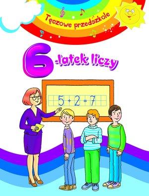 6-LATEK LICZY. TĘCZOWE PRZEDSZKOLE