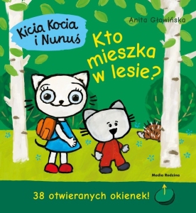 KICIA KOCIA I NUNUŚ. KTO MIESZKA W LESIE? S.NOWY