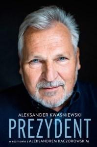 Prezydent. Aleksander Kwaśniewski w rozmowie z Aleksandrem Kaczorowskim wyd. 2025