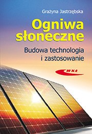 Ogniwa słoneczne Budowa, technologia i zastosowanie