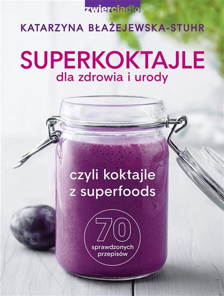 SUPERKOKTAJLE DLA ZDROWIA I URODY
