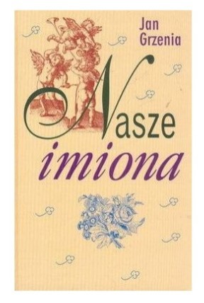 NASZE IMIONA - JAN GRZENIA
