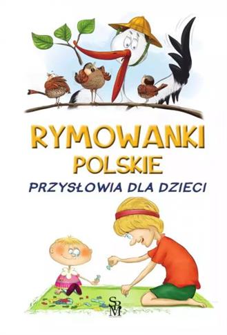 PRZYSŁOWIA DLA DZIECI. RYMOWANKI POLSKIE