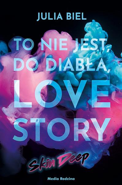 TO NIE JEST, DO DIABŁA, LOVE STORY. SKIN DEEP