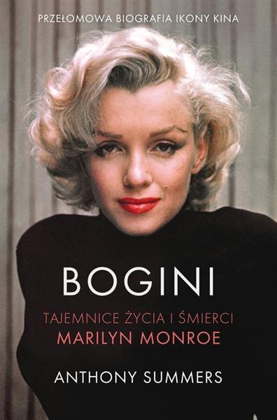 BOGINI. TAJEMNICE ŻYCIA I ŚMIERCI MARILYN MONROE