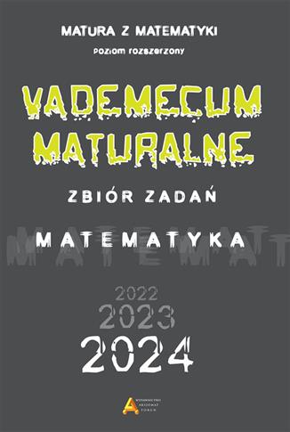 VADEMECUM MATURALNE POZIOM ROZSZERZONY. MATEMATYKA