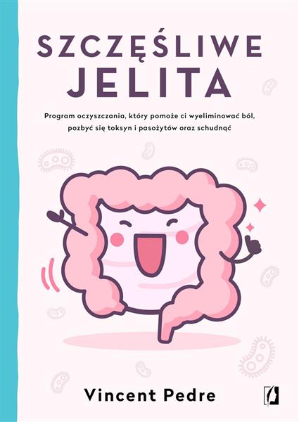 SZCZĘŚLIWE JELITA. PROGRAM OCZYSZCZANIA, KTÓRY POM