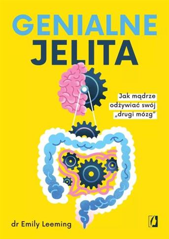 GENIALNE JELITA. JAK MĄDRZE ODŻYWIAĆ SWÓJ