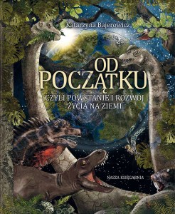 Od początku, czyli powstanie i rozwój życia na Ziemi wyd. 2022