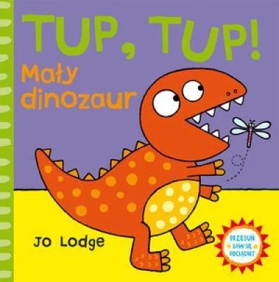 TUP, TUP! Mały dinozaur. Przesuń - baw się - pocią