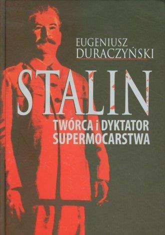 STALIN. TWÓRCA I DYKTATOR SUPERMOCARSTWA
