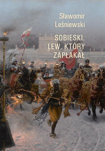SOBIESKI. LEW, KTÓRY ZAPŁAKAŁ