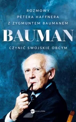 Bauman. Czynić swojskie obcym. Rozmowa Petera Haff